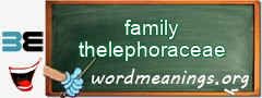 WordMeaning blackboard for family thelephoraceae